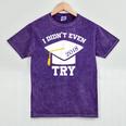 I Didn't Even Try 2018 Senior Graduation Shirt Mineral Wash Tshirts Mineral Purple