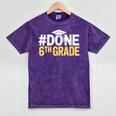 Done 6th Grade Graduation Sixth Grade 6th Graders Mineral Wash Tshirts Mineral Purple