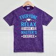 Everyone Relax I Have A Master's Degree Graduation Mineral Wash Tshirts Mineral Purple