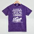 Funny Fathers Day Please Be Patient I'm From The 1900s Mineral Wash Tshirts Mineral Purple