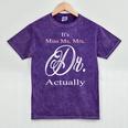 Funny It's Miss Ms Mrs Dr Actually Doctor Graduation Women Mineral Wash Tshirts Mineral Purple
