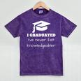 I Graduated I'Ve Never Felt Knowledgebler Graduation Mineral Wash Tshirts Mineral Purple