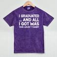 I Graduated And All I Got Was This Lousy Graduation Mineral Wash Tshirts Mineral Purple