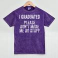 I GRADUATED Please Don’t Make Me Do Stuff Graduation Mineral Wash Tshirts Mineral Purple