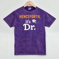 Henceforth It's Dr PhD Graduation Doctorate Mineral Wash Tshirts Mineral Purple
