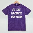 I'd Love To Cancel Our Plans Introvert Humor Art Mineral Wash Tshirts Mineral Purple