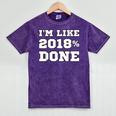 I'm Like 2018 Done Class Of 2018 Graduation T-Shirt Mineral Wash Tshirts Mineral Purple