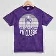 I'm Not Old I'm Classic Nostalgia Humor Mineral Wash Tshirts Mineral Purple I'm Not Old I'm Classic Nostalgia Humor Mineral Wash Tshirts Mineral Purple