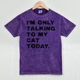 I'm Only Talking To My Cat Today Introvert Chalk Mineral Wash Tshirts Mineral Purple I'm Only Talking To My Cat Today Introvert Chalk Mineral Wash Tshirts Mineral Purple