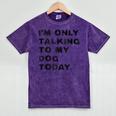 I'm Only Talking To My Dog Today Introvert Mineral Wash Tshirts Mineral Purple I'm Only Talking To My Dog Today Introvert Mineral Wash Tshirts Mineral Purple