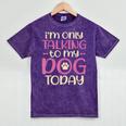 I'm Only Talking To My Dog Today Dog Owner Introvert Mineral Wash Tshirts Mineral Purple