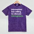Introvert But Willing To Discuss Microgreens Urban Farming Mineral Wash Tshirts Mineral Purple Introvert But Willing To Discuss Microgreens Urban Farming Mineral Wash Tshirts Mineral Purple