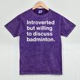 Introverted But Willing To Discuss Badminton Introverts Mineral Wash Tshirts Mineral Purple