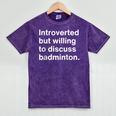 Introverted But Willing To Discuss Badminton Introverts Mineral Wash Tshirts Mineral Purple Introverted But Willing To Discuss Badminton Introverts Mineral Wash Tshirts Mineral Purple