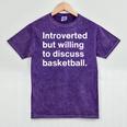 Introverted But Willing To Discuss Basketball Introverts Mineral Wash Tshirts Mineral Purple Introverted But Willing To Discuss Basketball Introverts Mineral Wash Tshirts Mineral Purple