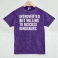 Introverted But Willing To Discuss Dinosaurs Introvert Mineral Wash Tshirts Mineral Purple Introverted But Willing To Discuss Dinosaurs Introvert Mineral Wash Tshirts Mineral Purple