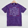 Introverted But Willing To Discuss Elections Funny Men Women Mineral Wash Tshirts Mineral Purple