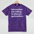 Introverted But Willing To Discuss Gymnastics Introverts Mineral Wash Tshirts Mineral Purple Introverted But Willing To Discuss Gymnastics Introverts Mineral Wash Tshirts Mineral Purple