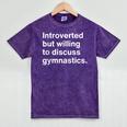 Introverted But Willing To Discuss Gymnastics Introverts Mineral Wash Tshirts Mineral Purple Introverted But Willing To Discuss Gymnastics Introverts Mineral Wash Tshirts Mineral Purple