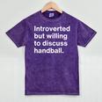 Introverted But Willing To Discuss Handball Introverts Mineral Wash Tshirts Mineral Purple Introverted But Willing To Discuss Handball Introverts Mineral Wash Tshirts Mineral Purple