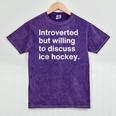 Introverted But Willing To Discuss Ice Hockey Introverts Mineral Wash Tshirts Mineral Purple Introverted But Willing To Discuss Ice Hockey Introverts Mineral Wash Tshirts Mineral Purple