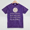 Introverted But Willing To Discuss Pickleball Mineral Wash Tshirts Mineral Purple