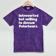 Introverted But Willing To Discuss Polarbears Introvert Say Mineral Wash Tshirts Mineral Purple Introverted But Willing To Discuss Polarbears Introvert Say Mineral Wash Tshirts Mineral Purple