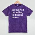 Introverted But Willing To Discuss Tennis Introverts Mineral Wash Tshirts Mineral Purple