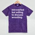 Introverted But Willing To Discuss Wrestling Introverts Mineral Wash Tshirts Mineral Purple Introverted But Willing To Discuss Wrestling Introverts Mineral Wash Tshirts Mineral Purple