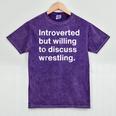 Introverted But Willing To Discuss Wrestling Introverts Mineral Wash Tshirts Mineral Purple Introverted But Willing To Discuss Wrestling Introverts Mineral Wash Tshirts Mineral Purple