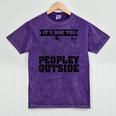 It's Way Too Peopley Outside Anti Social Introvert Mineral Wash Tshirts Mineral Purple It's Way Too Peopley Outside Anti Social Introvert Mineral Wash Tshirts Mineral Purple