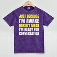 Just Because I'm Awake No Morning Person Introvert Witty Mineral Wash Tshirts Mineral Purple