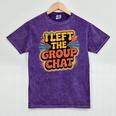 I Left The Group Chat Introvert Peace Tired Talk Alone Mineral Wash Tshirts Mineral Purple I Left The Group Chat Introvert Peace Tired Talk Alone Mineral Wash Tshirts Mineral Purple