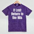 If Lost Return To The 90s Retro Throwback Nostalgia Apparel Mineral Wash Tshirts Mineral Purple