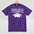 Masters Degree MBA Graduation You May Call Me Master T-Shirt Mineral Wash Tshirts Mineral Purple