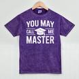You May Call Me Master For Masters Degree Graduation Mineral Wash Tshirts Mineral Purple