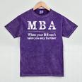 MBA Graduation When Your BS Can't Take You Further Mineral Wash Tshirts Mineral Purple