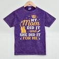 My Mom Did It And She Did It For Me Graduation Graduate Mineral Wash Tshirts Mineral Purple