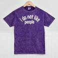 I Do Not Like People Antisocial Introvert Mineral Wash Tshirts Mineral Purple