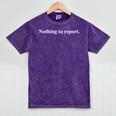Nothing To Report Introvert Humour Office Sarcasm Dad Joke Mineral Wash Tshirts Mineral Purple Nothing To Report Introvert Humour Office Sarcasm Dad Joke Mineral Wash Tshirts Mineral Purple