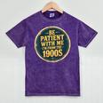 Be Patient With Me I'm From The 1900s Father's Day Dad Mineral Wash Tshirts Mineral Purple