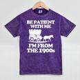 Be Patient With Me I'm From The 1900s Over The Hill Mineral Wash Tshirts Mineral Purple