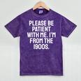 Be Patient With Me I'm From The 1900s Old Age Gen Xers Mineral Wash Tshirts Mineral Purple