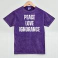 Peace Love And Ignorance Sarcastic Humor Introvert Mineral Wash Tshirts Mineral Purple Peace Love And Ignorance Sarcastic Humor Introvert Mineral Wash Tshirts Mineral Purple