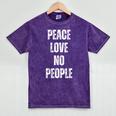 Peace Love And No People Sarcastic Humor Introvert Mineral Wash Tshirts Mineral Purple Peace Love And No People Sarcastic Humor Introvert Mineral Wash Tshirts Mineral Purple
