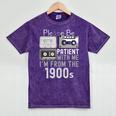 Please Be Patient With Me I'm From The 1900s Retired Fathers Mineral Wash Tshirts Mineral Purple