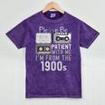 Please Be Patient With Me I'm From The 1900s Retired Fathers Premium Mineral Wash Tshirts Mineral Purple Please Be Patient With Me I'm From The 1900s Retired Fathers Premium Mineral Wash Tshirts Mineral Purple