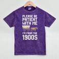 Please Be Patient With Me I'm From The 1900s Vintage Retro Mineral Wash Tshirts Mineral Purple