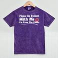 Please Be Patient I'm From The 1900s Vintage Toy Mineral Wash Tshirts Mineral Purple