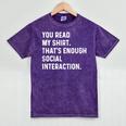 You Read My Shirt Thats Enough Social Interaction Introvert Mineral Wash Tshirts Mineral Purple You Read My Shirt Thats Enough Social Interaction Introvert Mineral Wash Tshirts Mineral Purple